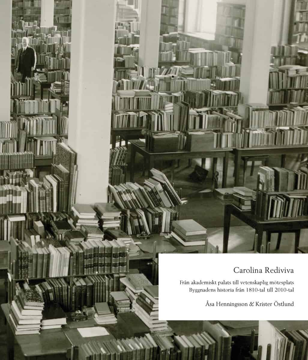 Henningsson, Åsa | Östlund, Krister | Carolina Rediviva : Från akademiskt palats till vetenskaplig mötesplats. Byggnaden...