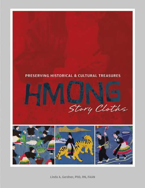 Gerdner, Linda A. | Hmong story cloths : Preserving historical & cultural treasures