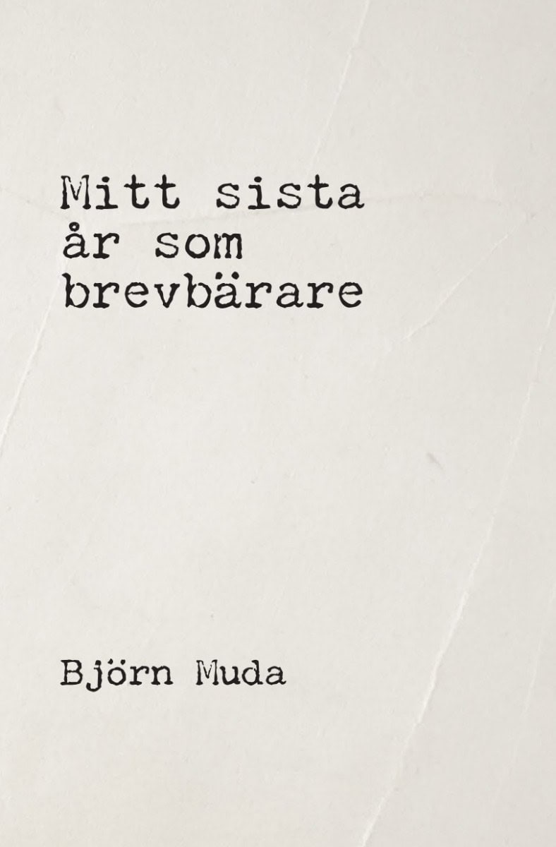 Muda, Björn | Mitt sista år som brevbärare
