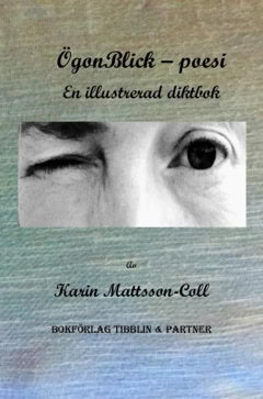 Mattsson-Colt, Karin | Mattsson-Coll, Karin | ÖgonBlick : En illustrerad diktbok