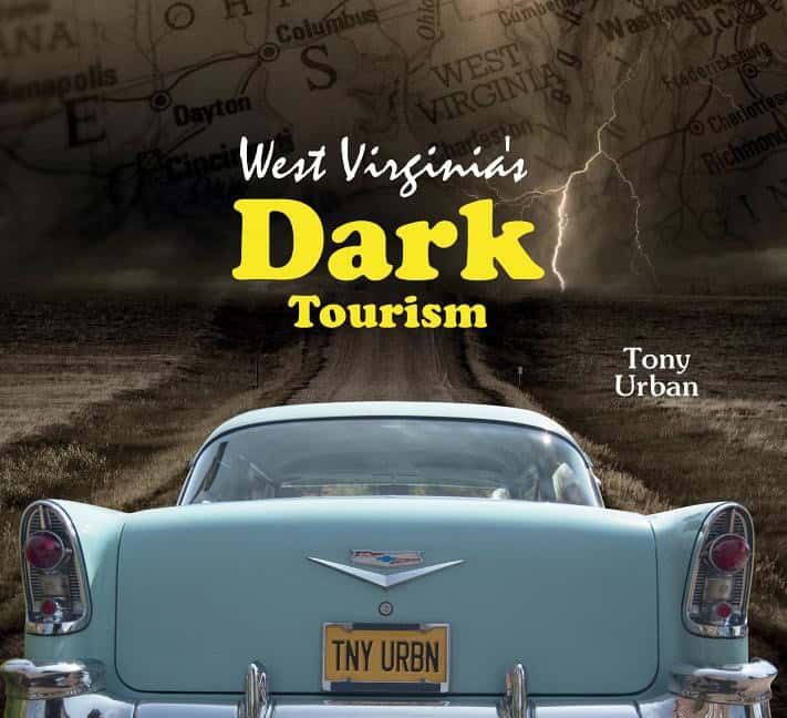 Tony Urban | West Virginia's Dark Tourism