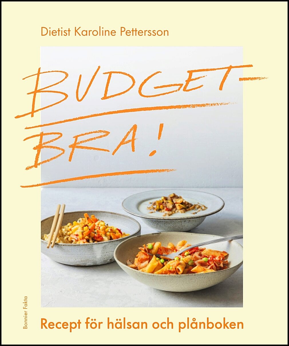 Pettersson, Karoline | Budgetbra! : Recept för hälsan och plånboken