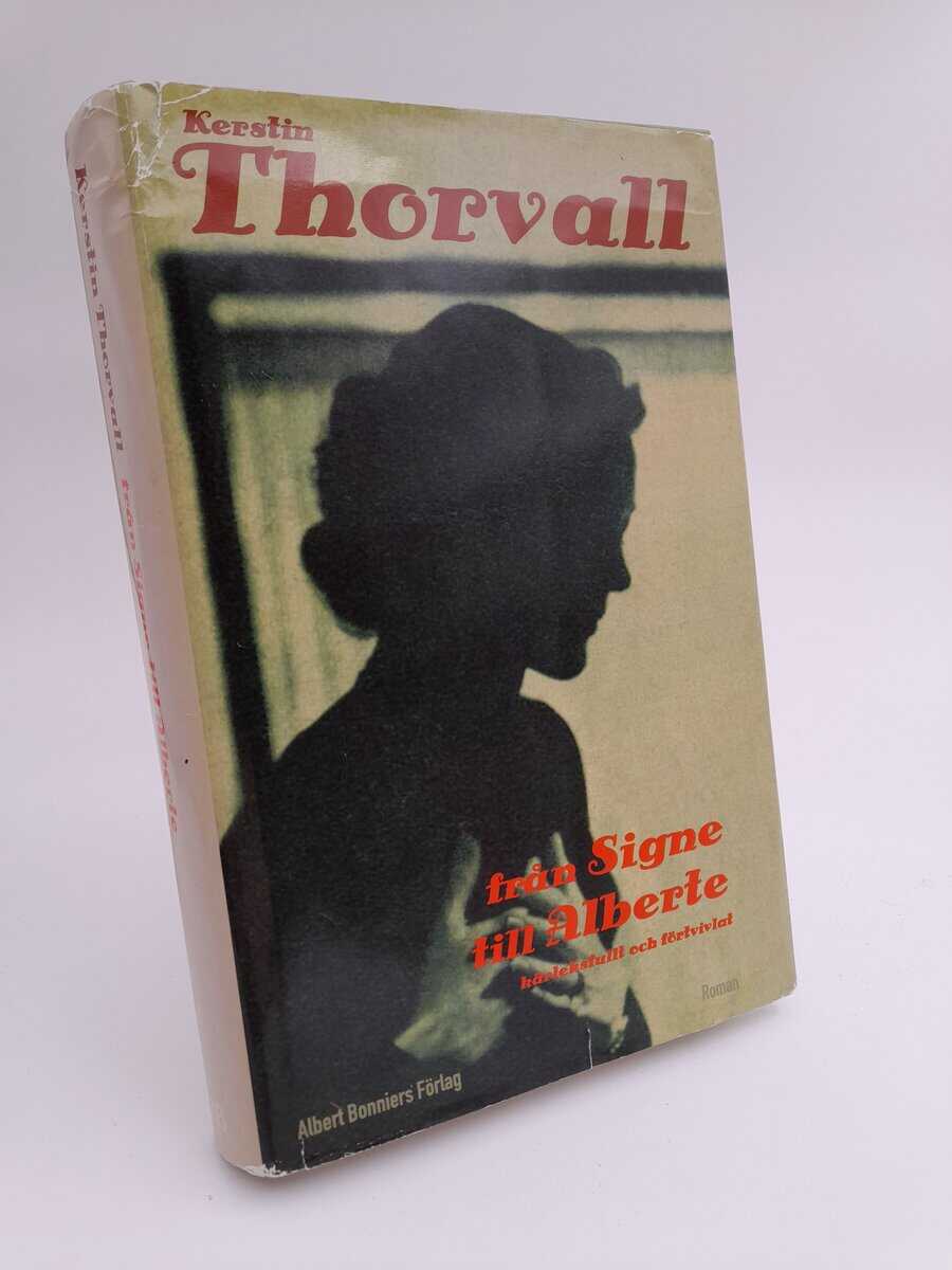 Thorvall, Kerstin | Från Signe till Alberte : Kärleksfullt och förtvivlat : spegelroman
