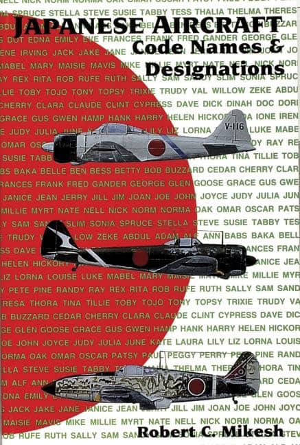 Mikesh, Robert C. | Japanese aircraft code names & designations : Code names and designations