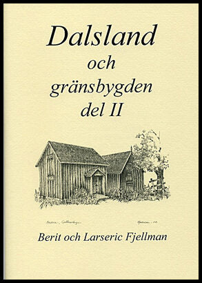 Fjellman, Berit| Fjellman, Larseric | Dalsland och gränsbygden. D 2 : En samling texter och bilder om platser och männis...
