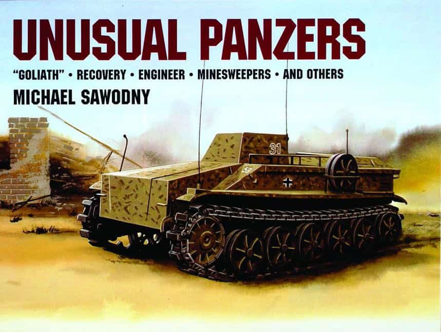 Sawodny, Michael | Force, Edward | Unusual panzers : Goliath, recovery, engineer, minesweepers and others