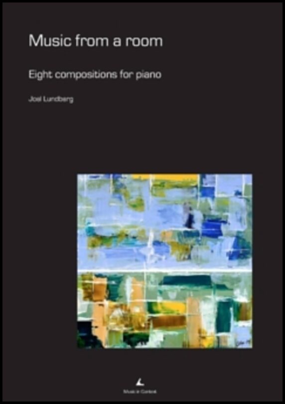 Lundberg, Joel | Music from a room : Eight compositions for piano