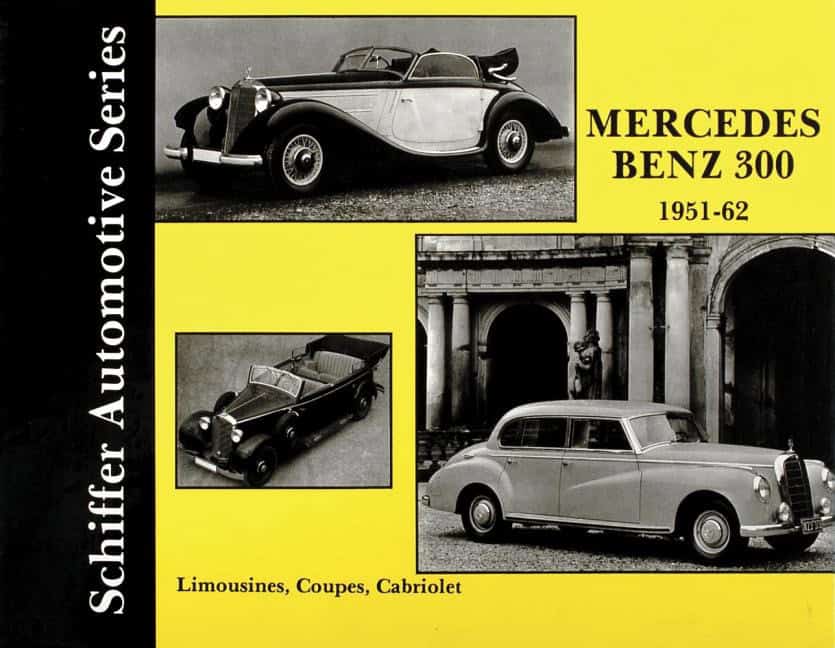 Schiffer Publishing, Ltd. | Mercedes benz 300 1951-1962