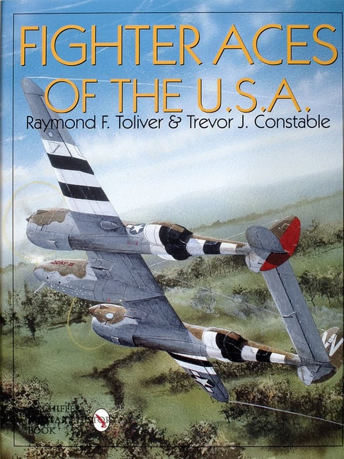 Col. Raymond F. Toliver - Trevor J. Cons | Fighter Aces Of The Usa : New Revised and Expanded Edition