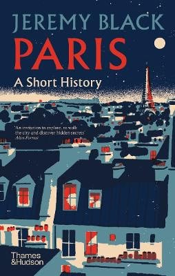 Black, Jeremy | Paris : A Short History