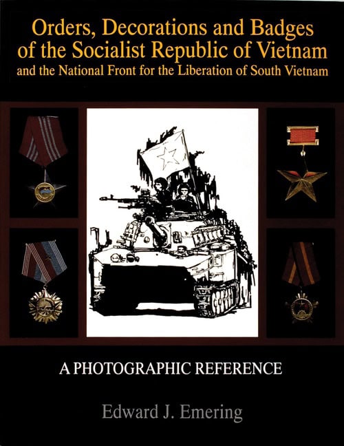 Emering, Edward J. | Orders, decorations and badges of the socialist republic of vietnam and the