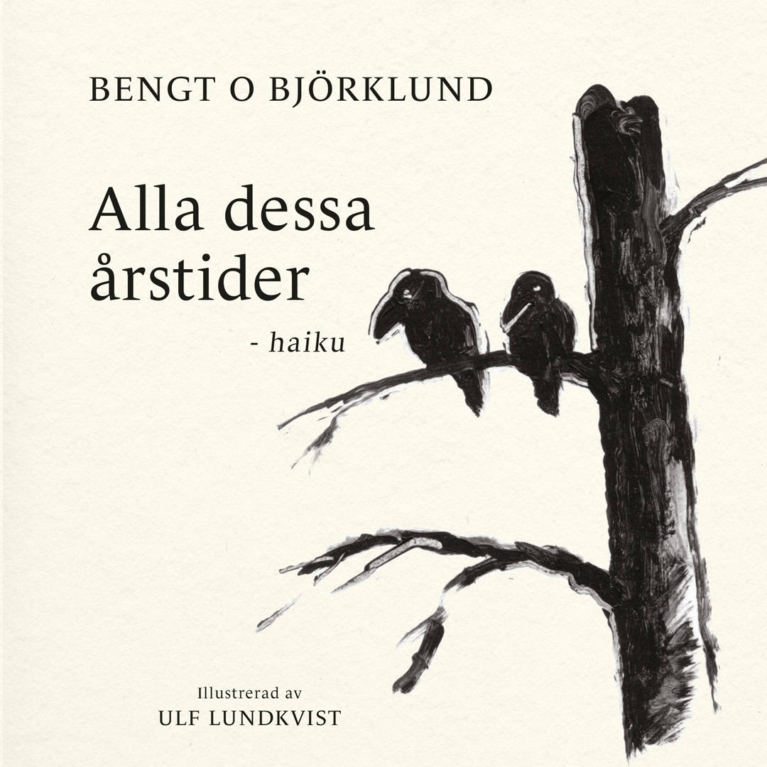 Björklund, Bengt O. | Alla dessa årstider : Haiku