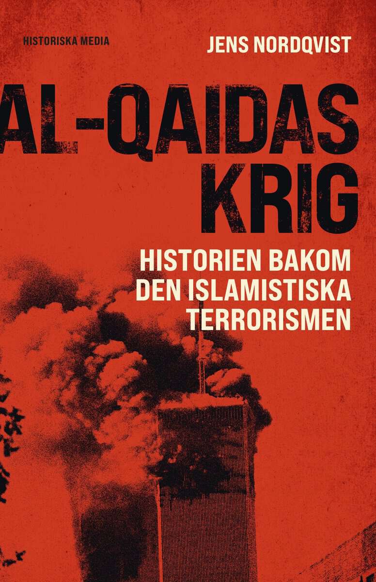 Nordqvist, Jens | Al-Qaidas krig : Historien bakom den islamistiska terrorismen