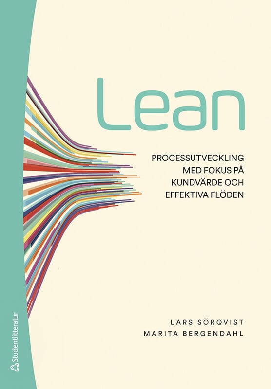 Sörqvist, Lars | Bergendahl, Marita | Lean : Processutveckling med fokus på kundvärde och effektiva flöden