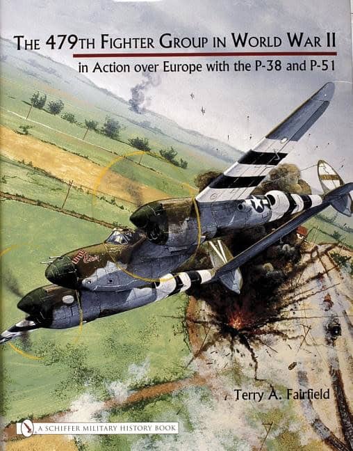 Terry A. Fairfield | The 479th Fighter Group In World War Ii: