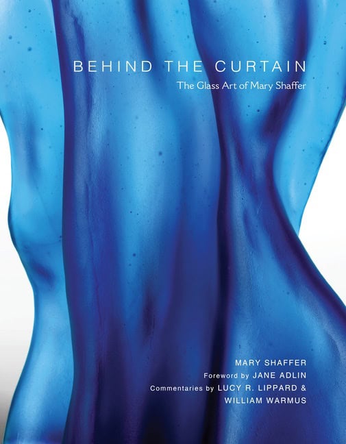 Mary Shaffer - Jane Adlin - Lucy R. Lipp | Behind The Curtain : The Glass Art of Mary Shaffer
