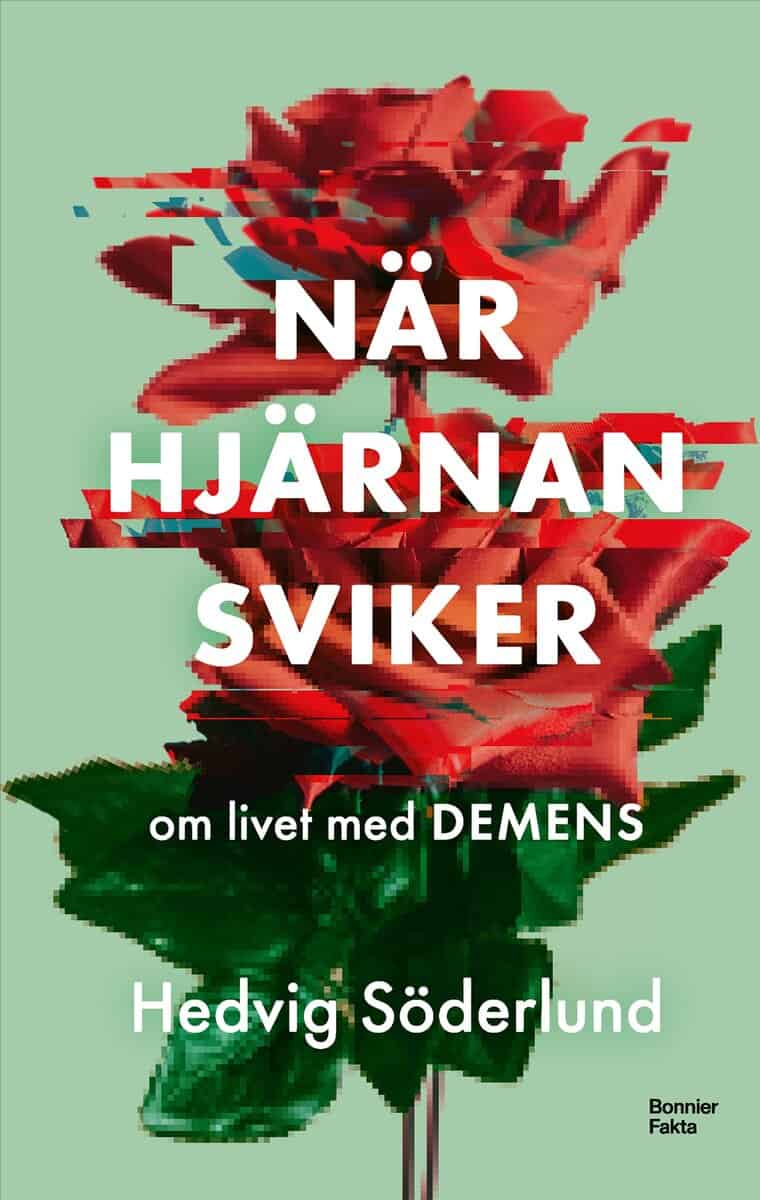Söderlund, Hedvig | När hjärnan sviker : Om livet med demens