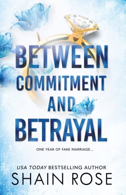 Rose, Shain | BETWEEN COMMITMENT AND BETRAYAL