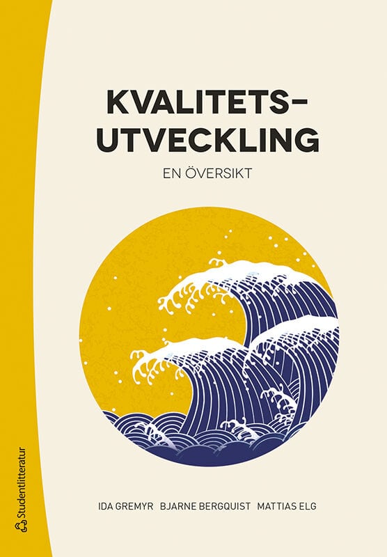 Gremyr, Ida | Bergquist, Bjarne | Elg, Mattias | Kvalitetsutveckling : En översikt