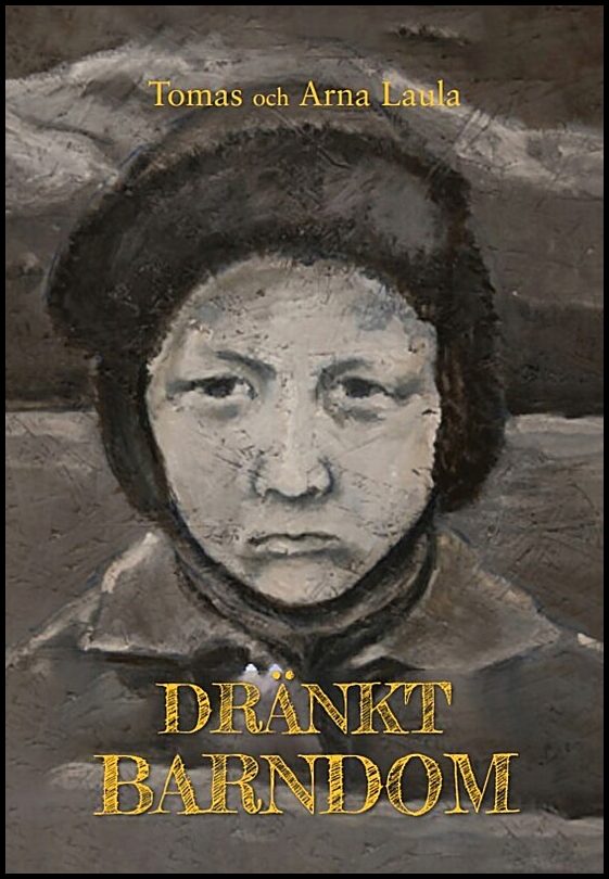 Laula, Tomas | Laula, Arna | Dränkt barndom