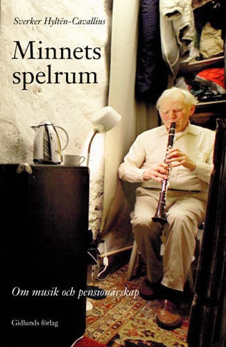 Hyltén-Cavallius, Sverker | Minnets spelrum : Om musik och pensionärsskap