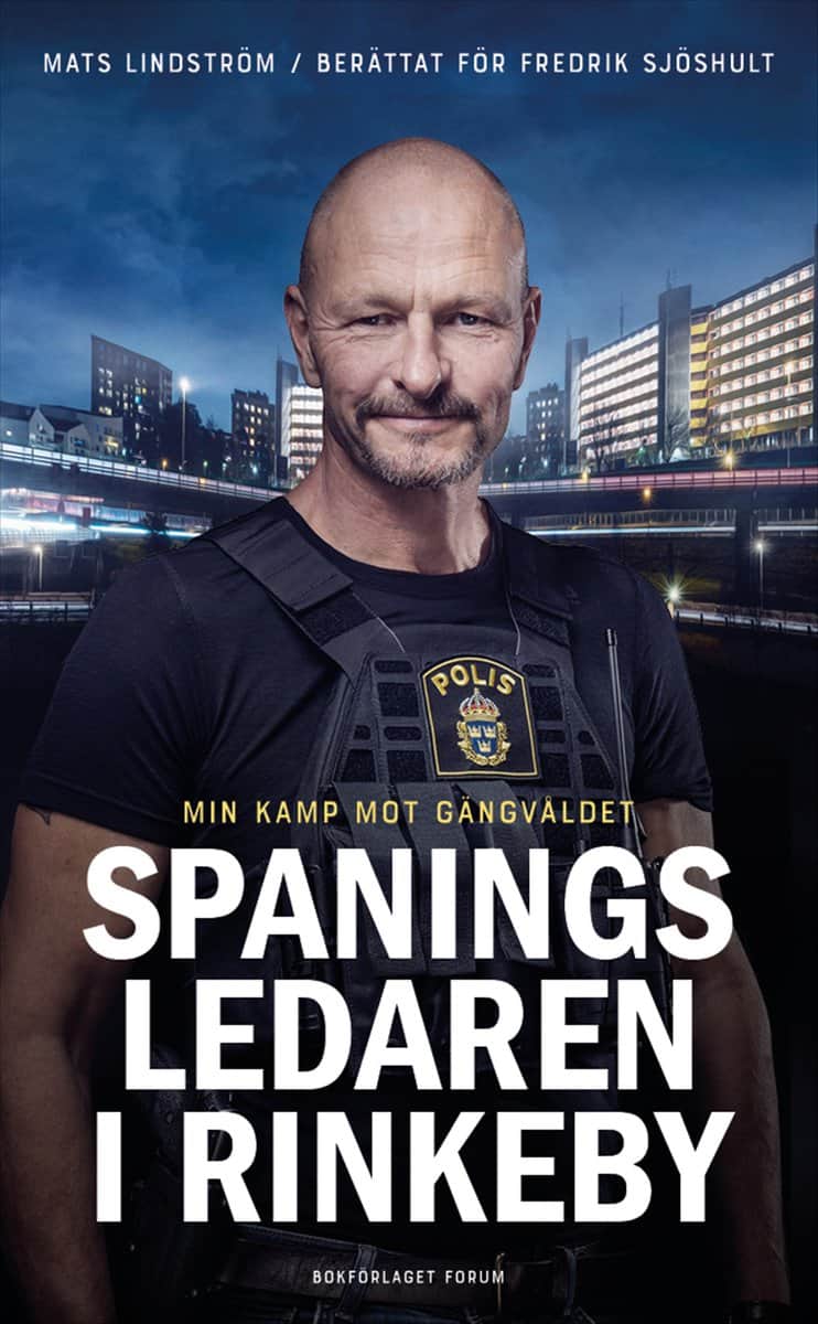 Lindström, Mats | Sjöshult, Fredrik | Spaningsledaren i Rinkeby : Min kamp mot gängvåldet