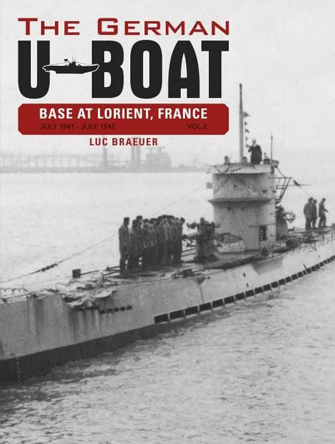 Braeuer, Luc | German u-boat base at lorient, france, vol. ii : July 1941-july 1942