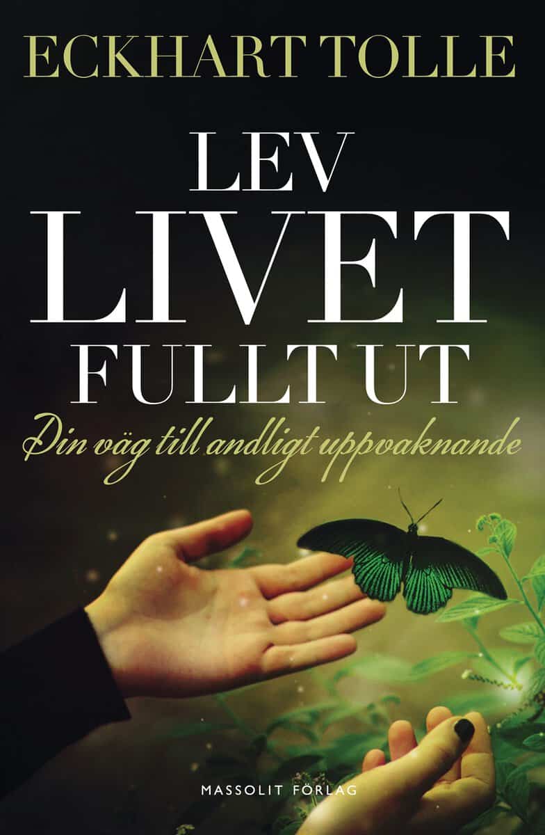 Tolle, Eckhart | Lev livet fullt ut : En väg till andligt uppvaknande
