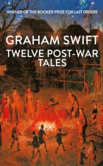 Swift, Graham | Twelve Post-War Tales