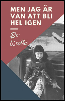 Westin, Bo | Men jag är van att bli hel igen