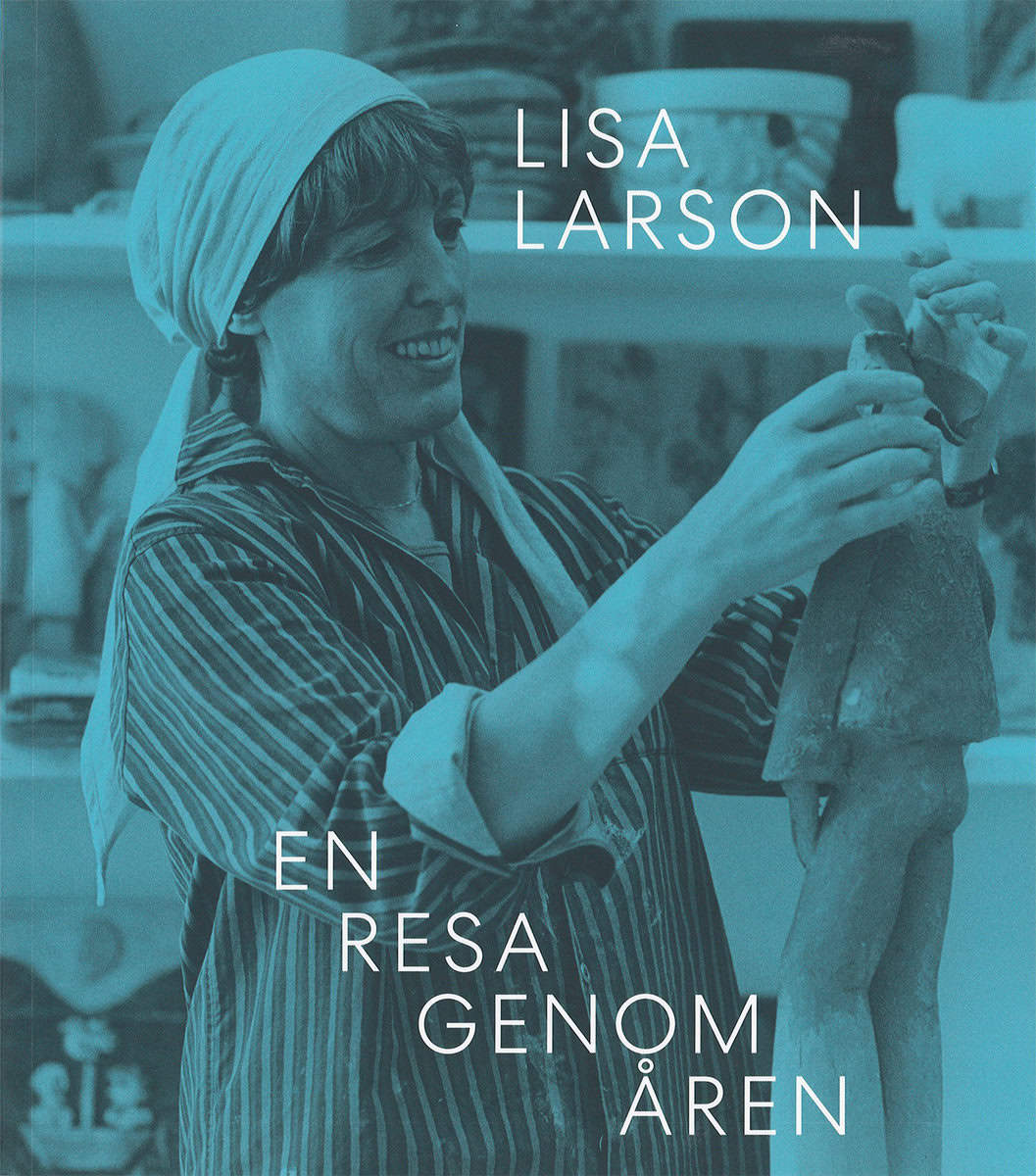 Larson, Mattias | Jönsson, Love | Lisa Larson : En resa genom åren