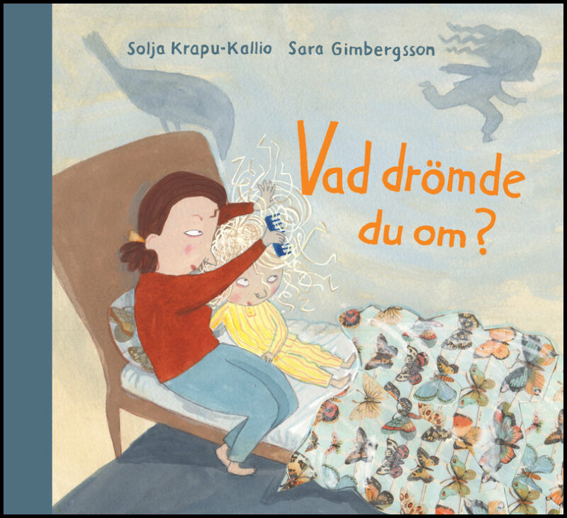 Krapu-Kallio, Solja| Gimbergsson, Sara | Vad drömde du om?
