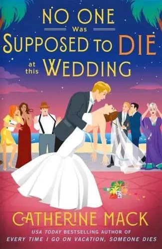Mack, Catherine | No one was Supposed to Die at this Wedding
