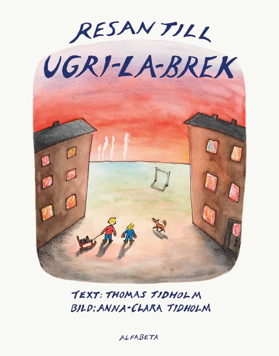 Tidholm, Thomas | Tidholm, Anna-Clara | Resan till Ugri-La-Brek