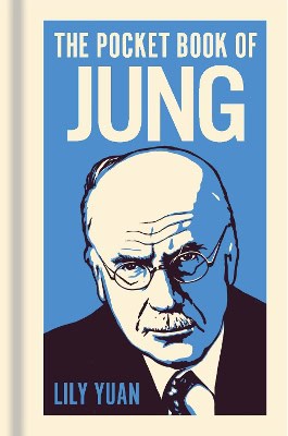 Yuan, Lily | The Pocket Book of Jung : A Concise Introduction to Jung’s Writings and Ideas