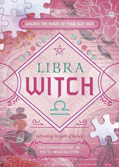 Jr., Ivo Dominguez | Wigington, Patti | Libra Witch : Unlock the Magic of Your Sun Sign
