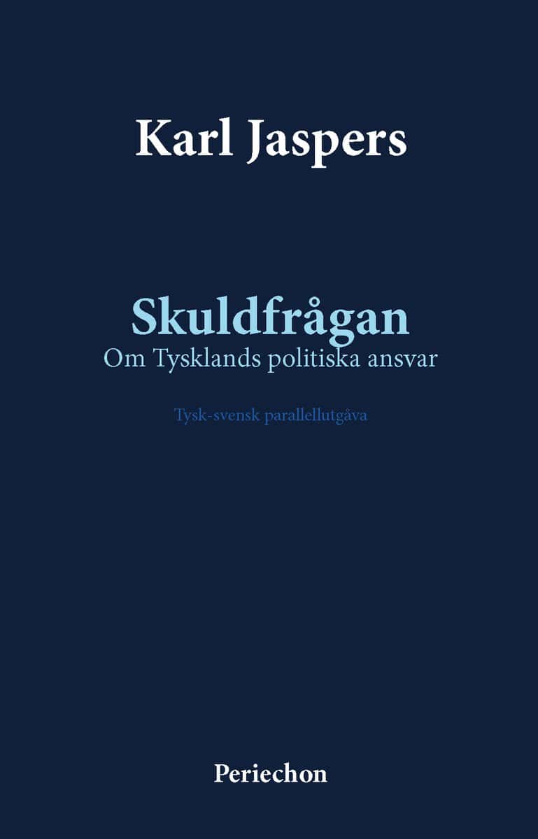 Jaspers, Karl | Skuldfrågan : Om Tysklands politiska ansvar (tysk-svensk parallell text)