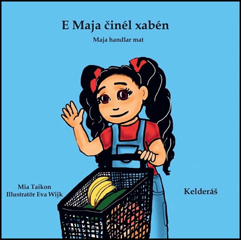 Taikon, Mia | Maja handlar mat /E Maja činél xabén (kelderáš)