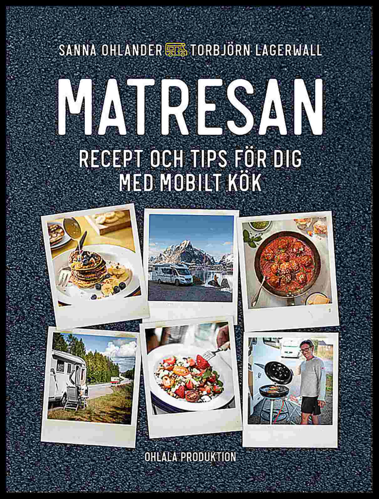 Ohlander, Sanna | Lagerwall, Torbjörn | Matresan : Recept och tips för dig med mobilt kök