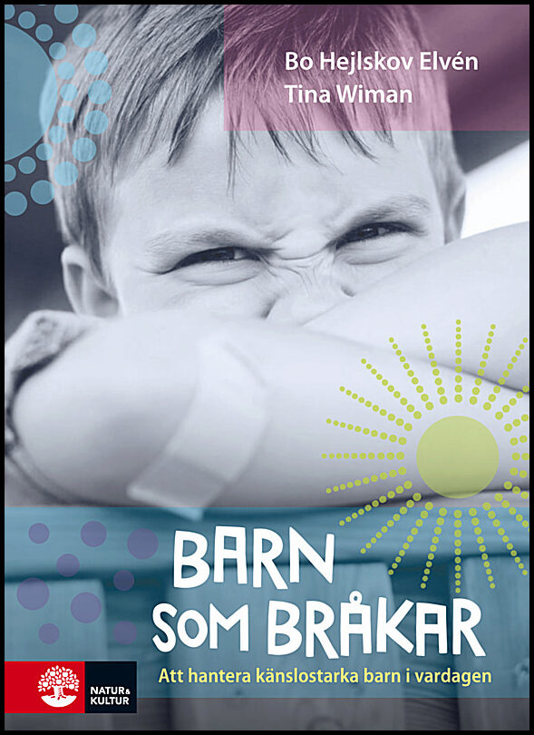 Hejlskov Elvén, Bo| Wiman, Tina | Barn som bråkar : Att hantera känslostarka barn i vardagen