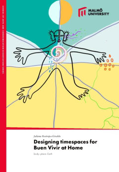 Restrepo, Juliana | Designing timespaces for Buen Vivir at home : Body-place-Earth