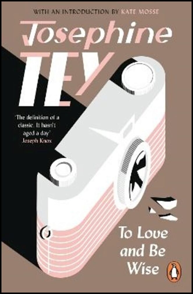 Tey, Josephine | To Love and Be Wise