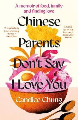 Chung, Candice | Chinese Parents Don't Say I Love You