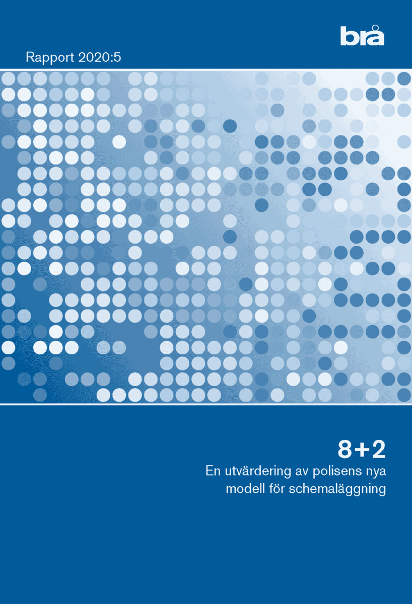 8+2 En utvärdering av polisens nya modell för schemaläggning Brå rapport 2