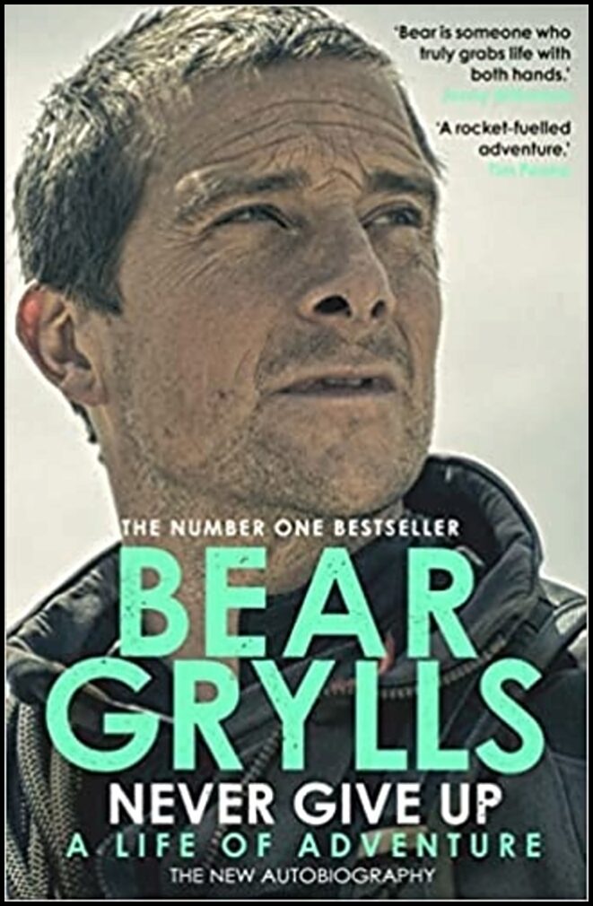 Grylls, Bear | Never Give Up