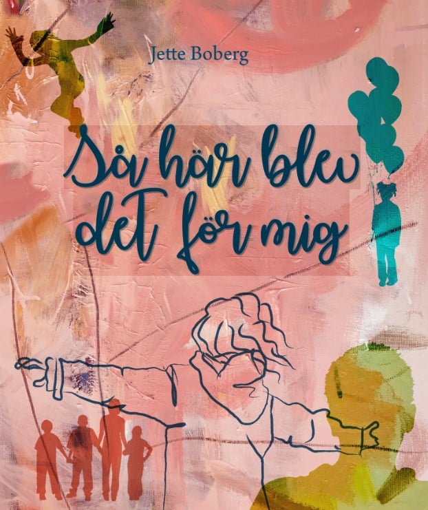 Boberg, Jette | Så här blev det för mig