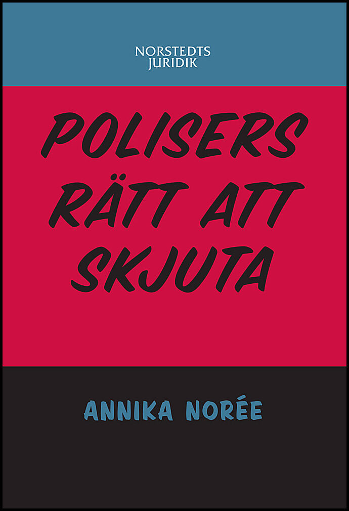 Norée, Annika | Polisers rätt att skjuta
