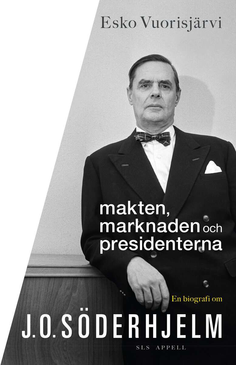 Vuorisjärvi, Esko | Makten, marknaden och presidenterna : En biografi om J.O. Söderhjelm