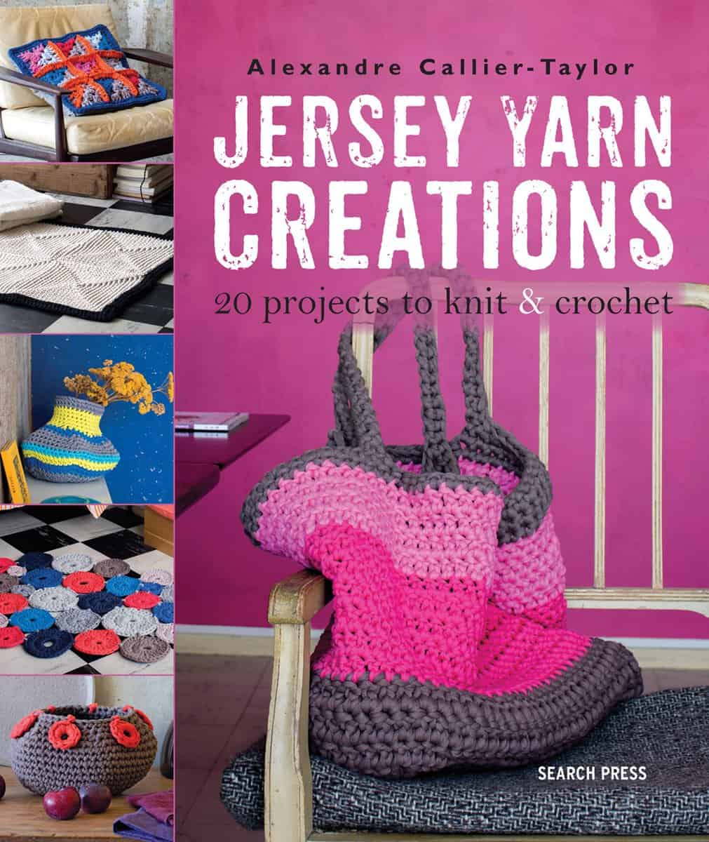 Callier-taylor, Alexandre | Jersey yarn creations : 20 projects to knit and crochet