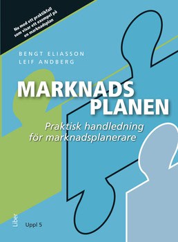 Eliasson, Bengt | Andberg, Leif | Marknadsplanen : Praktisk handledning för marknadsplanerare